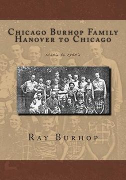portada Chicago Burhop Family Hanover to Chicago: 1550's to 1960's (en Inglés)