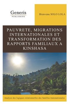 portada Pauvrete, Migrations Internationales Et Transformation Des Rapports Familiaux a Kinshasa (en Francés)