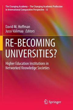 portada Re-Becoming Universities?: Higher Education Institutions in Networked Knowledge Societies (en Inglés)