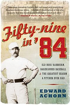 portada Fifty-Nine in '84: Old Hoss Radbourn, Barehanded Baseball, and the Greatest Season a Pitcher Ever had 