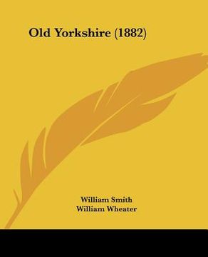 portada old yorkshire (1882) (en Inglés)