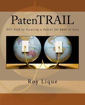 portada PatenTRAIL: DIY Path to Securing a Patent for $800 or Less (en Inglés)