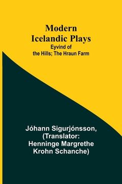 portada Modern Icelandic Plays; Eyvind of the Hills; The Hraun Farm (en Inglés)