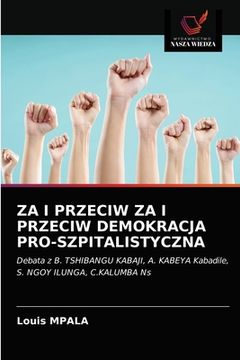 portada Za I Przeciw Za I Przeciw Demokracja Pro-Szpitalistyczna (in Polaco)