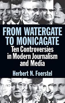 portada From Watergate to Monicagate: Ten Controversies in Modern Journalism and Media (en Inglés)