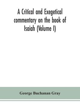 portada A critical and exegetical commentary on the book of Isaiah (Volume I)