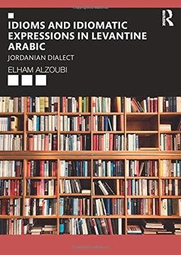 portada Idioms and Idiomatic Expressions in Levantine Arabic: Jordanian Dialect (en Inglés)