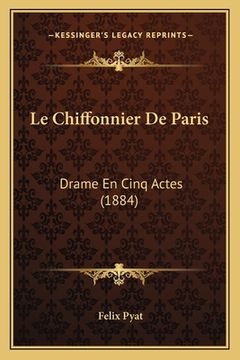 portada Le Chiffonnier De Paris: Drame En Cinq Actes (1884) (en Francés)