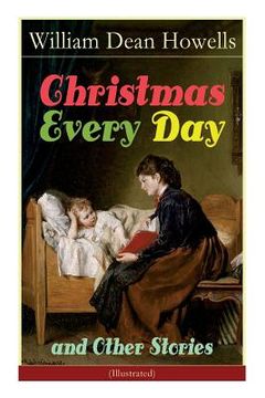 portada Christmas Every Day and Other Stories (Illustrated): Humorous Children's Stories for the Holiday Season 