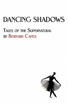 portada dancing shadows: tales of the supernatural by bernard capes (in English)