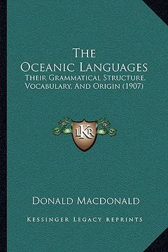portada the oceanic languages: their grammatical structure, vocabulary, and origin (1907) (en Inglés)