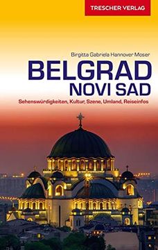 portada Reiseführer Belgrad und Novi Sad: Sehenswürdigkeiten, Kultur, Szene, Umland, Reiseinfos (Trescher-Reihe Reisen)