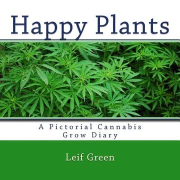 portada Happy Plants: A Pictorial Cannabis Grow Diary (en Inglés)