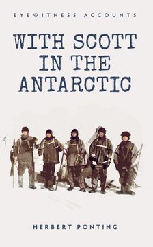 portada Eyewitness Accounts with Scott in the Antarctic (en Inglés)