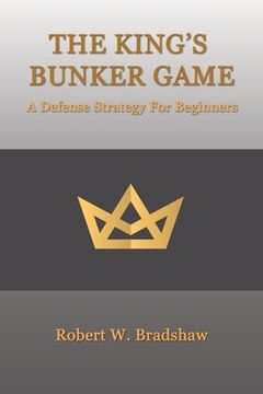 portada The King's Bunker Game: A Defense Strategy for Beginners (en Inglés)