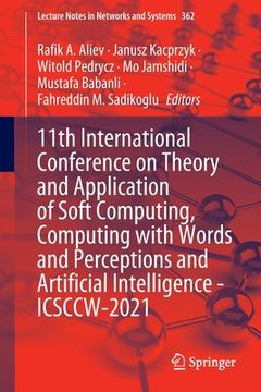 portada 11th International Conference on Theory and Application of Soft Computing, Computing with Words and Perceptions and Artificial Intelligence - Icsccw-2 (in English)