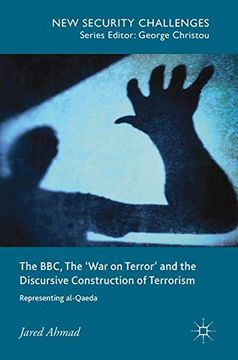 portada The Bbc, the 'war on Terror' and the Discursive Construction of Terrorism: Representing Al-Qaeda (New Security Challenges) (en Inglés)