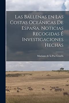portada Las Ballenas en las Costas Oceánicas de España. Noticias Recogidas é Investigaciones Hechas (in Spanish)