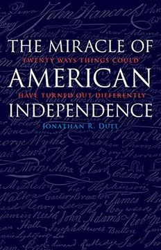 portada Miracle of American Independence: Twenty Ways Things Could Have Turned out Differently (en Inglés)