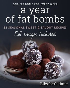 portada A Year of Fat Bombs: 52 Seasonal Sweet & Savory Recipes