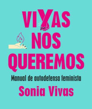 portada Vivas nos Queremos: Manual de Autodefensa Feminista (in Spanish)