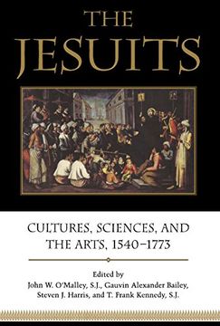 portada The Jesuits: Cultures, Sciences, and the Arts, 1540-1773 (en Inglés)