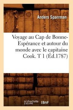 portada Voyage Au Cap de Bonne-Espérance Et Autour Du Monde Avec Le Capitaine Cook. T 1 (Éd.1787) (en Francés)