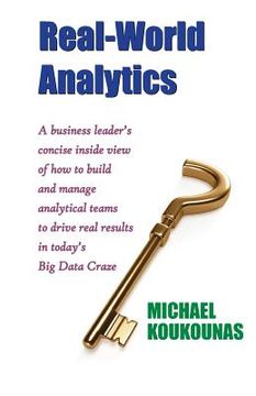 portada Real-World Analytics: A Business Leader's Concise Inside View of How to Build and Manage Analytical Teams to Drive Real Results in Today's B (en Inglés)