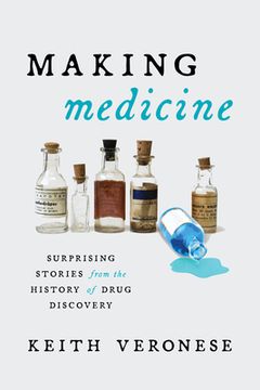 portada Making Medicine: Surprising Stories From the History of Drug Discovery 