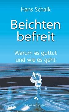 portada Beichten Befreit: Warum es Guttut und wie es Geht (Spiritualität) (en Alemán)