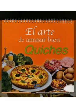 portada El Arte De Amasar Bien Quiches (in Spanish)