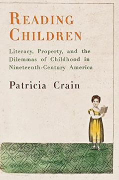 portada Reading Children: Literacy, Property, and the Dilemmas of Childhood in Nineteenth-Century America (Material Texts) (en Inglés)