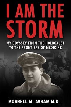 portada I Am the Storm: My Odyssey from the Holocaust to the Frontiers of Medicine