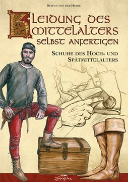 portada Kleidung des Mittelalters selbst anfertigen - Schuhe des Hoch- und Spätmittelalters (en Alemán)