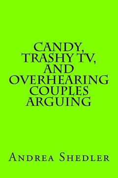 portada Candy, Trashy TV, and Overhearing Couples Arguing (en Inglés)