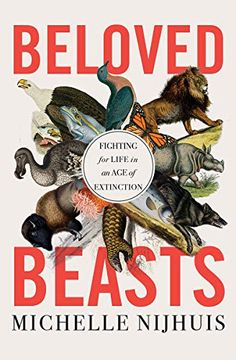 portada Beloved Beasts: Fighting for Life in an age of Extinction (en Inglés)