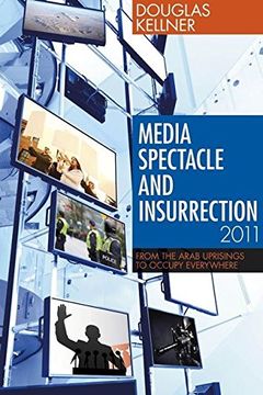 portada media spectacle and insurrection, 2011: from the arab uprisings to occupy everywhere (in English)
