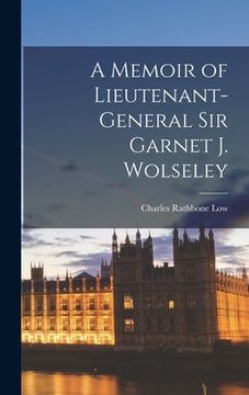 portada A Memoir of Lieutenant-General Sir Garnet J. Wolseley (en Inglés)