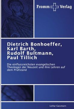 portada Dietrich Bonhoeffer, Karl Barth, Rudolf Bultmann, Paul Tillich: Die einflussreichsten evangelischen Theologen der Neuzeit und ihre Lehren auf dem Prüfstand