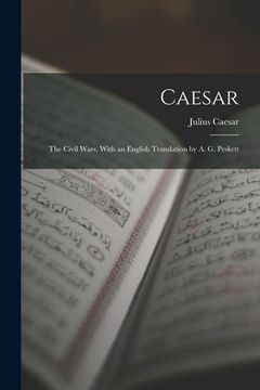 portada Caesar: The Civil Wars, With an English Translation by A. G. Peskett (en Inglés)