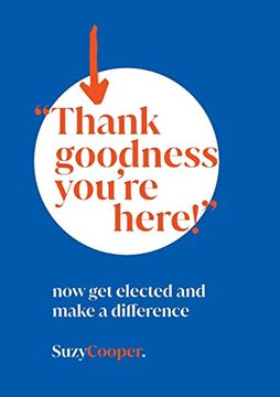 portada Thank Goodness You'Re Here: Now get Elected and Make a Difference (in English)