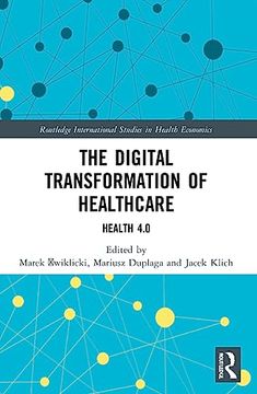 portada The Digital Transformation of Healthcare (Routledge International Studies in Health Economics) (en Inglés)