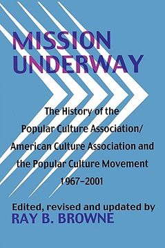 portada mission underway: the history of the popular culture association/ american culture assn and the popular culture movement 1967-2001 (in English)