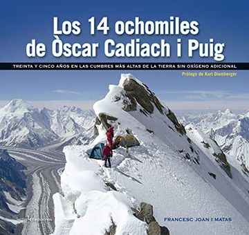 portada Los 14 Ochomiles de Òscar Cadiach i Puig: Treinta y Cinco Años en las Cumbres más Altas de la Tierra sin Oxígeno Adicional