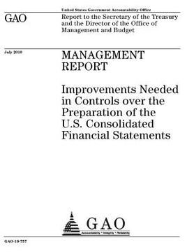 portada Management report~: ~improvements needed to controls over the preparation of the U.S. consolidated financial statements: report to the Sec (en Inglés)