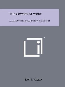 portada the cowboy at work: all about his job and how he does it
