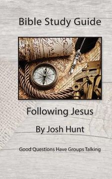 portada Bible Study Guide -- Following Jesus: Good Questions Have Groups Talking