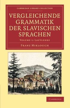 portada Vergleichende Grammatik der Slavischen Sprachen - Volume 1 (Cambridge Library Collection - Linguistics) (en Alemán)