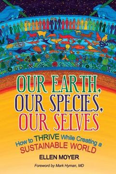 portada Our Earth, Our Species, Our Selves: How to Thrive While Creating a Sustainable World 