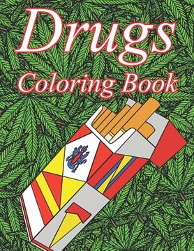 portada Drugs Coloring Book: A Color Therapy Coloring Book about Narcotics for Adults